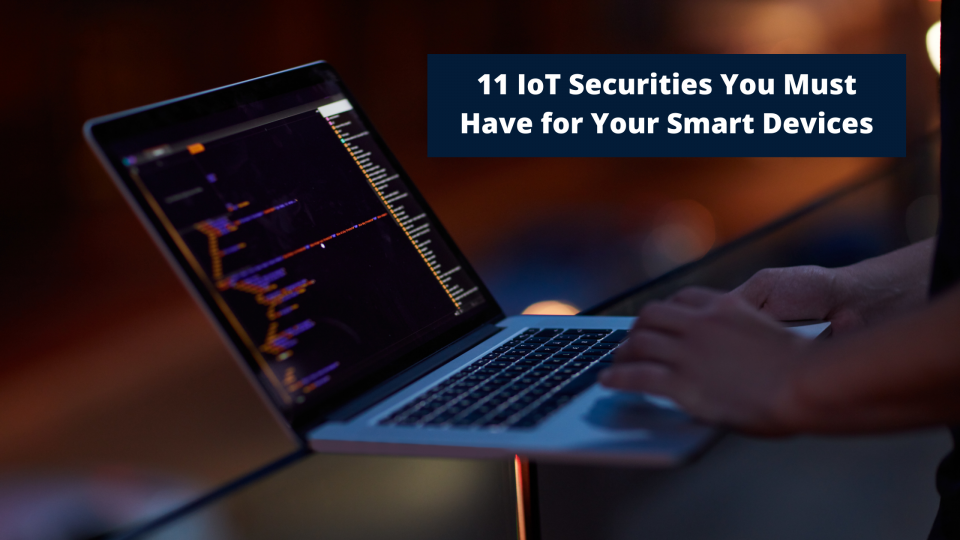 11 IoT Securities You Must Have For Your Smart Devices | Nasscom | The ...